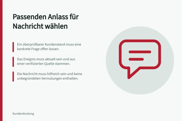Passenden Anlass für Nachricht wählen: Ein überprüfbarer Kundenstand muss eine konkrete Frage offen lassen.; Das Ereignis muss aktuell sein und aus einer verifizierten Quelle stammen.; Die Nachricht muss hilfreich sein und keine unbegründeten Vermutungen enthalten. Einen passenden Anlass für eine Nachricht wählen
