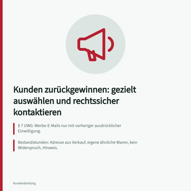 Kunden zurückgewinnen: gezielt auswählen und rechtssicher kontaktieren: § 7 UWG: Werbe-E-Mails nur mit vorheriger ausdrücklicher Einwilligung.; Bestandskunden: Adresse aus Verkauf, eigene ähnliche Waren, kein Widerspruch, Hinweis.; Katalogstudie: Modell senkte Varianz des Gesamteffekts um 30 bis 60 %. Kunden zurückgewinnen